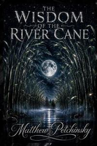 The Wisdom of the River Cane