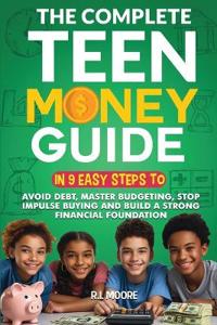 The Complete Teen Money Guide