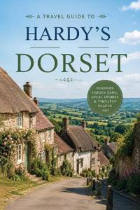 Travel Guide to Hardy's Dorset