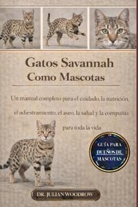 Los Gatos de Savannah Completos Como Mascotas