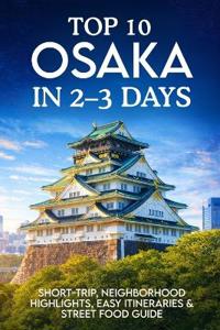 Top 10 Osaka in 2-3 Days