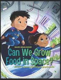 Can We Grow Food in Space? NASA's Space Farming Experiments