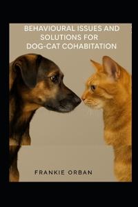 Behavioural Issues and Solutions for Dog-Cat Cohabitation
