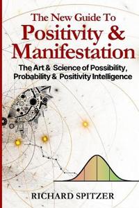 The New Guide to Positivity & Manifestation