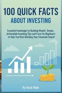 100 Quick Facts About Investing