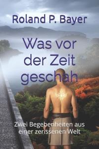 Was vor der Zeit geschah