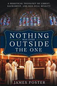 Nothing Was Ever Outside the One