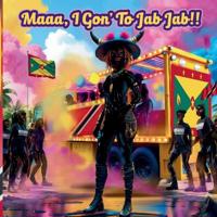Maaa I Gon To Jab Jab!