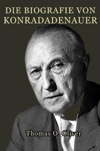 Die Biografie von Konrad Adenauer