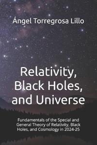 Relativity, Black Holes, and Universe
