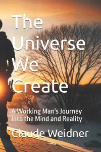 The Universe We Create