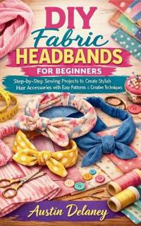 DIY Fabric Headbands for Beginners