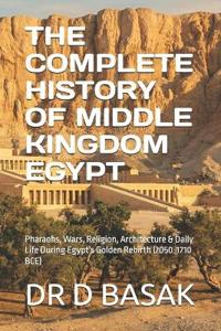 The Complete History of Middle Kingdom Egypt