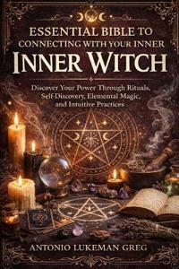 Essential Bible to Connecting with Your Inner Witch