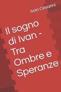 Il sogno di Ivan - Tra Ombre e Speranze