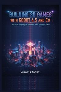 Building 3D Games with Godot 4.5 and C#