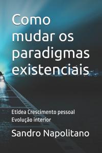 Como mudar os paradigmas existenciais