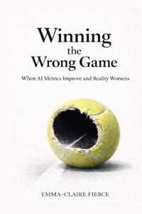 Fierce, E: Winning the Wrong Game