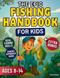 The Epic Fishing Handbook for Kids