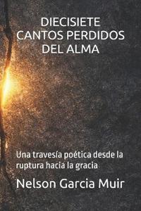 Diecisiete Cantos Perdidos del Alma