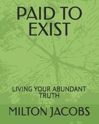 Paid to Exist
