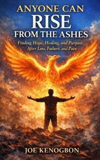 Anyone Can Rise From The Ashes
