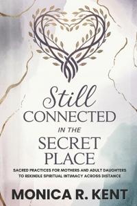 Still Connected in the Secret Place