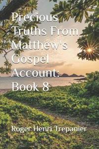Precious Truths From Matthew's Gospel Account
