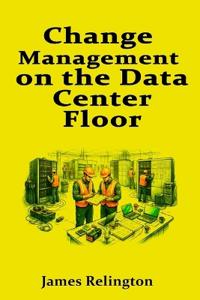 Change Management on the Data Center Floor