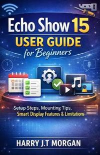 Echo Show 15 User Guide for Beginners