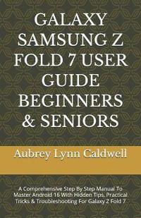 Galaxy Samsung Z Fold 7 User Guide Beginners & Seniors