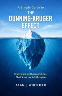 A Simple Guide to The Dunning-Kruger Effect