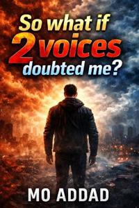 So what if 2 voices doubted me ?