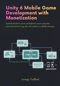 Unity 6 Mobile Game Development with Monetization