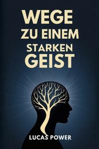 Wege Zu Einem Starken Geist