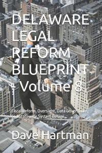 DELAWARE LEGAL REFORM BLUEPRINT - Volume 8