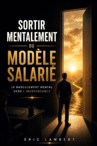 Sortir Mentalement du Modèle Salarié
