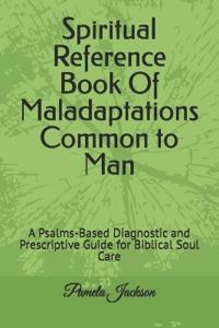 Spiritual Reference Book Of Maladaptations Common to Man