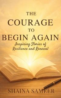 The Courage To Begin Again