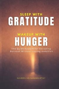 Sleep with Gratitude, Wakeup with Hunger