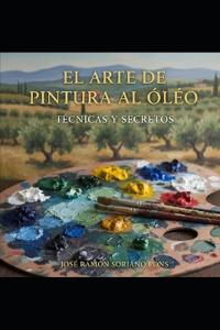 El Arte de Pintura Al Oleo