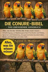 Die Conure-Bibel - Das Umfassende Handbuch