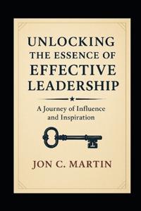 Unlocking the Essence of Effective Leadership