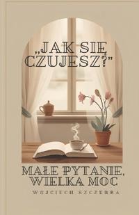 "Jak sie czujesz?"