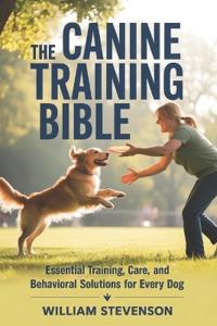 The Canine Training Bible