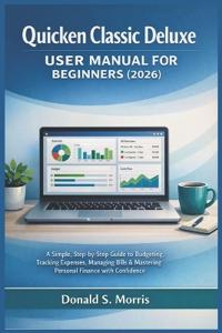 Quicken Classic Deluxe User Manual for beginners (2026)