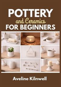 Pottery and Ceramics for Beginners