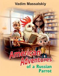 American Adventures of a Russian Parrot