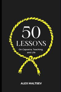 50 Lessons on Capoeira, Teaching, and Life