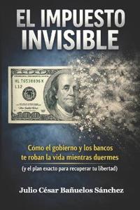 El Impuesto Invisible